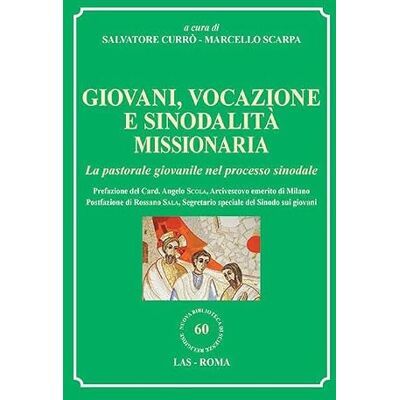 LAS Giovani, vocazione e sinodalità missionaria. La pastorale giovanile nel processo sinodale LAS Giovani, vocazione e sinodalità missionaria. La pastorale giovanile nel processo sinodale