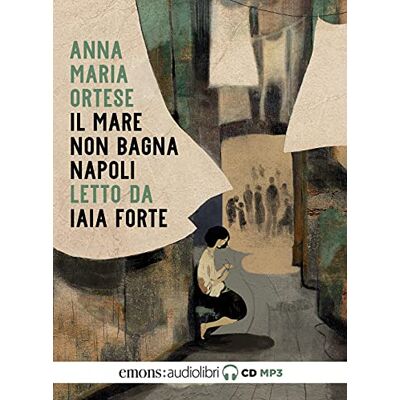 Ortese, Anna Maria Il mare non bagna Napoli letto da Iaia Forte. Audiolibro. CD Audio formato MP3 Ortese, Anna Maria Il mare non bagna Napoli letto da Iaia Forte. Audiolibro. CD Audio formato MP3
