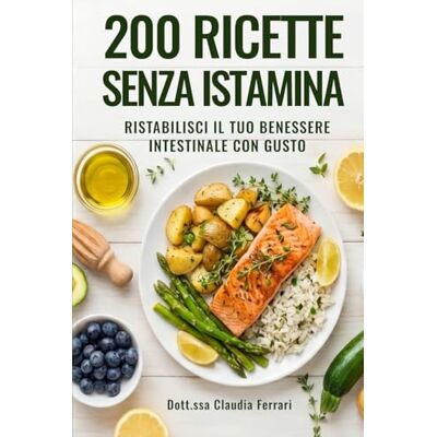 Acer 200 Ricette Senza Istamina: il ricettario definitivo per l'intolleranza all'istamina. Piatti gustosi e facili per ritrovare il benessere a tavola. Acer 200 Ricette Senza Istamina: il ricettario definitivo per l'intolleranza all'istamina. Piatti gustosi e facili per ritrovare il benessere a tavola.