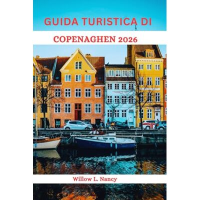 Nancy, Willow L. GUIDA TURISTICA DI COPENAGHEN 2026: Scopri il meglio della Danimarca, attraverso avventure affascinanti, litorali storici, bellezze nordiche, monumenti e tesori nascosti e consigli locali Nancy, Willow L. GUIDA TURISTICA DI COPENAGHEN 2026: Scopri il meglio della Danimarca, attraverso avventure affascinanti, litorali storici, bellezze nordiche, monumenti e tesori nascosti e consigli locali