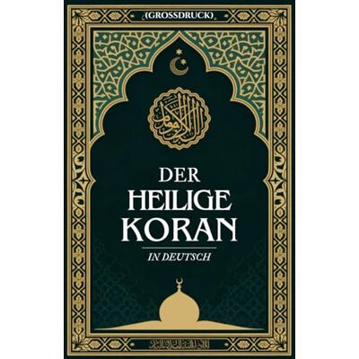 Anonymous Der Heilige Koran In Deutsch (Großdruck) Anonymous Der Heilige Koran In Deutsch (Großdruck)