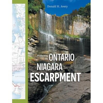 Avery Protecting the Ontario Niagara Escarpment: Environmental Activism and Government Stewardship Avery Protecting the Ontario Niagara Escarpment: Environmental Activism and Government Stewardship