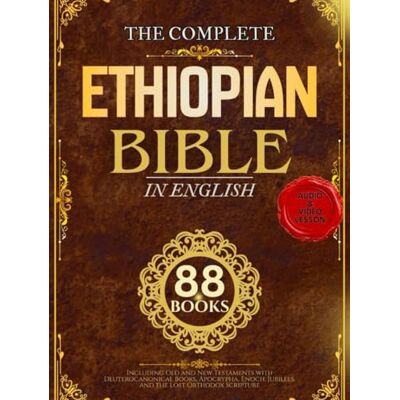 Anonymous Ethiopian Bible In English (Illustrated): Collection of 88 Traditional Books Including the Old and New Testaments, Apocrypha, Enoch, Jubilees, and Lost Scripture Anonymous Ethiopian Bible In English (Illustrated): Collection of 88 Traditional Books Including the Old and New Testaments, Apocrypha, Enoch, Jubilees, and Lost Scripture
