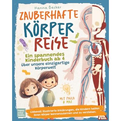 Becker Zauberhafte Körperreise Ein spannendes Kinderbuch ab 4 über unsere einzigartige Körperwelt: Liebevoll Illustrierte Erklärungen, die Kindern helfen ihren Körper kennenlernen und zu verstehen. Becker Zauberhafte Körperreise Ein spannendes Kinderbuch ab 4 über unsere einzigartige Körperwelt: Liebevoll Illustrierte Erklärungen, die Kindern helfen ihren Körper kennenlernen und zu verstehen.