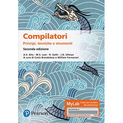 Aho, Alfred V. Compilatori. Principi, tecniche e strumenti. Ediz. MyLab. Con aggiornamento online Aho, Alfred V. Compilatori. Principi, tecniche e strumenti. Ediz. MyLab. Con aggiornamento online