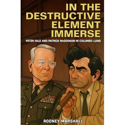 Marshall In The Destructive Element Immerse: Peter Falk and Patrick McGoohan in Columbo-land Marshall In The Destructive Element Immerse: Peter Falk and Patrick McGoohan in Columbo-land