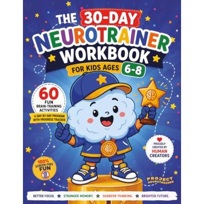 Pro-Ject The 30-Day Neurotrainer Workbook for Kids Ages 6-8: 60 Fun Screen-Free Brain Games to Boost Focus, Memory, Attention & Creativity A Day-by-Day Activity Program Pro-Ject The 30-Day Neurotrainer Workbook for Kids Ages 6-8: 60 Fun Screen-Free Brain Games to Boost Focus, Memory, Attention & Creativity A Day-by-Day Activity Program