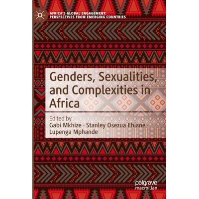 MACMILLAN Genders, Sexualities, and Complexities in Africa MACMILLAN Genders, Sexualities, and Complexities in Africa