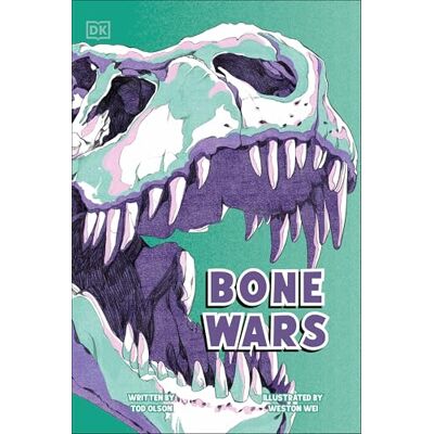 Dorling Kindersley Bone Wars: An Epic Battle to Find Dinosaur Fossils Dorling Kindersley Bone Wars: An Epic Battle to Find Dinosaur Fossils