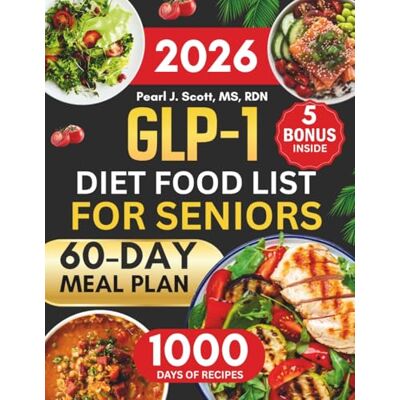 Pearl GLP-1 DIET FOOD LIST FOR SENIORS: A Comprehensive Guide to 1000 Days of Quick and Nutritious High-Protein, Gut-Friendly Recipes for Elderly to Boost ... Weight Loss, Featuring a 60-Day Meal Plan Pearl GLP-1 DIET FOOD LIST FOR SENIORS: A Comprehensive Guide to 1000 Days of Quick and Nutritious High-Protein, Gut-Friendly Recipes for Elderly to Boost ... Weight Loss, Featuring a 60-Day Meal Plan