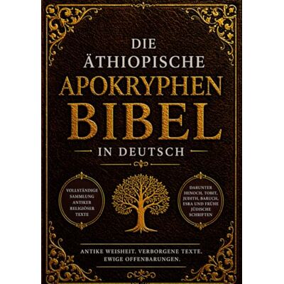 Anonymous Die Äthiopische Apokryphen Bibel in Deutsch (Großdruck): Vollständige Sammlung Antiker Religiöser Texte, Darunter Henoch, Tobit, Judith, Baruch, Esra und frühe Jüdische Schriften Anonymous Die Äthiopische Apokryphen Bibel in Deutsch (Großdruck): Vollständige Sammlung Antiker Religiöser Texte, Darunter Henoch, Tobit, Judith, Baruch, Esra und frühe Jüdische Schriften