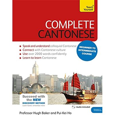 Baker, Hugh Complete Cantonese: Learn to Read, Write, Speak and Understand a New Language Baker, Hugh Complete Cantonese: Learn to Read, Write, Speak and Understand a New Language