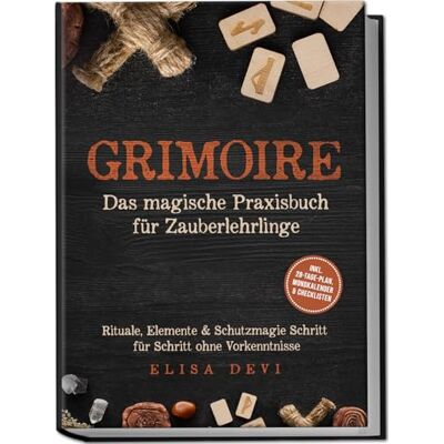 Devi Grimoire – Das magische Praxisbuch für Zauberlehrlinge: Rituale, Elemente & Schutzmagie Schritt für Schritt ohne Vorkenntnisse – inkl. 28‑Tage‑Plan, Mondkalender & Checklisten Devi Grimoire – Das magische Praxisbuch für Zauberlehrlinge: Rituale, Elemente & Schutzmagie Schritt für Schritt ohne Vorkenntnisse – inkl. 28‑Tage‑Plan, Mondkalender & Checklisten