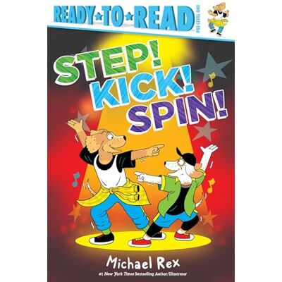 Rex Step! Kick! Spin!: Ready-to-read Pre-level 1 Rex Step! Kick! Spin!: Ready-to-read Pre-level 1