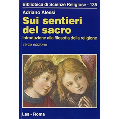 Alessi Sui sentieri del sacro. Introduzione alla filosofia della religione Alessi Sui sentieri del sacro. Introduzione alla filosofia della religione