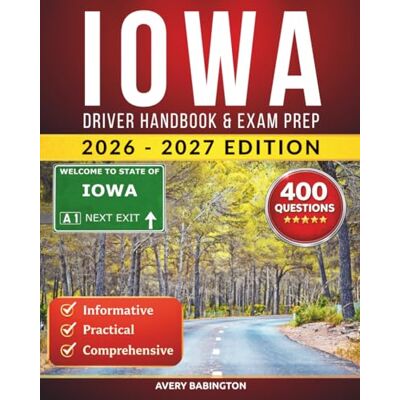Avery Iowa Driver Handbook & Exam Prep: 400 Practice Questions, Road Signs Guide & Complete Study Manual for the Iowa DOT Permit Test Avery Iowa Driver Handbook & Exam Prep: 400 Practice Questions, Road Signs Guide & Complete Study Manual for the Iowa DOT Permit Test