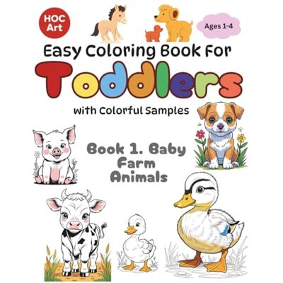 ART Toddler's Coloring Book Series: Book 1: Baby Farm Animals: Learn Animal Names & Sounds ART Toddler's Coloring Book Series: Book 1: Baby Farm Animals: Learn Animal Names & Sounds