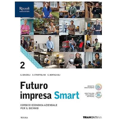 Grazioli, Germana Futuro impresa Smart. Per le Scuole superiori. Con e-book. Con espansione online (Vol. 2) Grazioli, Germana Futuro impresa Smart. Per le Scuole superiori. Con e-book. Con espansione online (Vol. 2)
