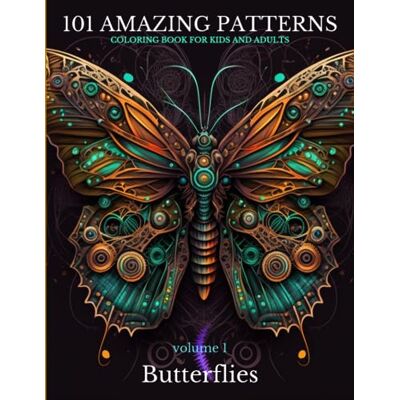 Creative 101 Amazing Patterns, coloring book for kids and adults: Butterflies vol. 1 Creative 101 Amazing Patterns, coloring book for kids and adults: Butterflies vol. 1