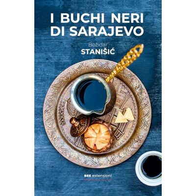 Stanisic, Bozidar I buchi neri di Sarajevo e altri racconti Stanisic, Bozidar I buchi neri di Sarajevo e altri racconti