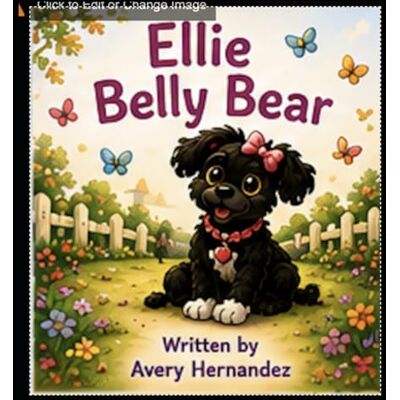 Avery Ellie Belly Bear: A Silly Story for Dog Lovers of Every Age Avery Ellie Belly Bear: A Silly Story for Dog Lovers of Every Age
