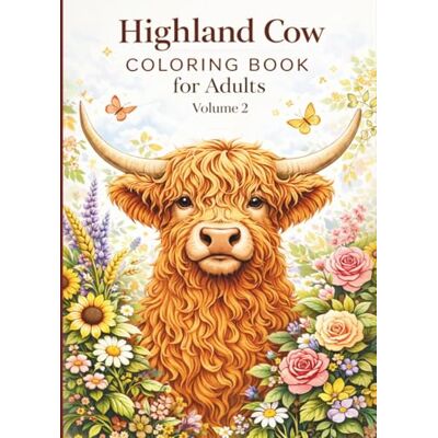 Creative Highland Cow Coloring Book for Adults Volume 2: Intricate Scottish Cattle Designs for Relaxation & Stress Relief: 50 New Realistic, Floral & Mandala ... Premium Coloring Book Gift for Women & Men Creative Highland Cow Coloring Book for Adults Volume 2: Intricate Scottish Cattle Designs for Relaxation & Stress Relief: 50 New Realistic, Floral & Mandala ... Premium Coloring Book Gift for Women & Men