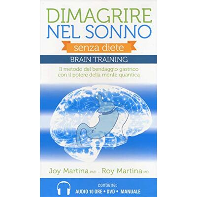 Martina, Joy Dimagrire nel sonno. Senza diete. Braintraining. Il metodo del bendaggio gastrico con il potere della mente quantica. Con 2 CD Audio formato MP3. Con DVD Martina, Joy Dimagrire nel sonno. Senza diete. Braintraining. Il metodo del bendaggio gastrico con il potere della mente quantica. Con 2 CD Audio formato MP3. Con DVD