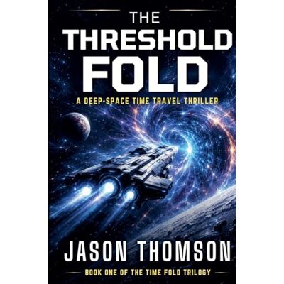 Thomson The Threshold Fold: A Deep-Space Time Travel Thriller: 1 Thomson The Threshold Fold: A Deep-Space Time Travel Thriller: 1