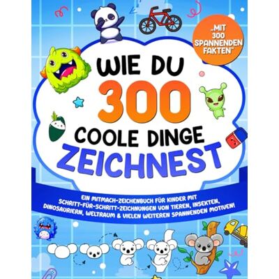 ART Wie du 300 coole Dinge zeichnest: Ein Mitmach-Zeichenbuch für Kinder mit Schritt-für-Schritt-Zeichnungen von Tieren, Insekten, Dinosauriern, Weltraum & vielen weiteren spannenden Motiven! ART Wie du 300 coole Dinge zeichnest: Ein Mitmach-Zeichenbuch für Kinder mit Schritt-für-Schritt-Zeichnungen von Tieren, Insekten, Dinosauriern, Weltraum & vielen weiteren spannenden Motiven!