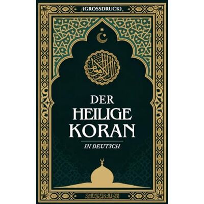 Anonymous Der Heilige Koran In Deutsch (Großdruck) Anonymous Der Heilige Koran In Deutsch (Großdruck)