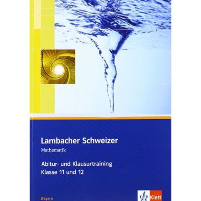 Klett Ernst /Schulbuch Lambacher Schweizer. 11. und 12. Schuljahr. Abitur- und Klausurtraining. Bayern Klett Ernst /Schulbuch Lambacher Schweizer. 11. und 12. Schuljahr. Abitur- und Klausurtraining. Bayern