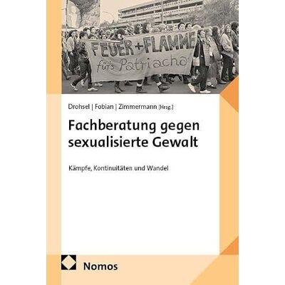 Nomos Fachberatung gegen sexualisierte Gewalt: Kämpfe, Kontinuitäten und Wandel Nomos Fachberatung gegen sexualisierte Gewalt: Kämpfe, Kontinuitäten und Wandel