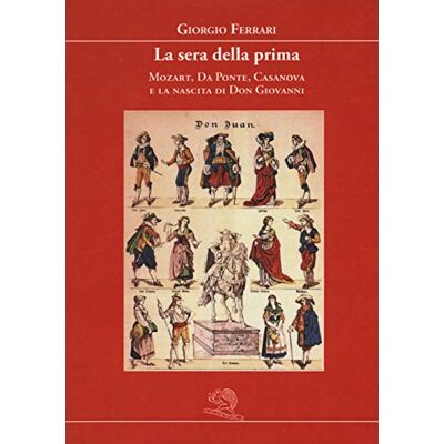 Acer La sera della prima. Mozart, Da Ponte, Casanova e la nascita di Don Giovanni Acer La sera della prima. Mozart, Da Ponte, Casanova e la nascita di Don Giovanni