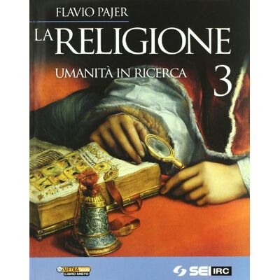 Pajer, Flavio La religione. Umanità in ricerca. Per la Scuola media (Vol. 3) Pajer, Flavio La religione. Umanità in ricerca. Per la Scuola media (Vol. 3)