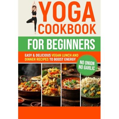 Jensen Yoga Cookbook for Beginners: Easy & Delicious Vegan Lunch and Dinner Recipes to Boost Energy Jensen Yoga Cookbook for Beginners: Easy & Delicious Vegan Lunch and Dinner Recipes to Boost Energy