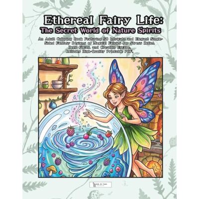 ART Ethereal Fairy Life: The Secret World of Nature Spirits: An Adult Coloring Book Featuring 50 Intricate and Elegant Single-Sided Fantasy Designs of ... Escape. Includes High-Quality Printable PDF. ART Ethereal Fairy Life: The Secret World of Nature Spirits: An Adult Coloring Book Featuring 50 Intricate and Elegant Single-Sided Fantasy Designs of ... Escape. Includes High-Quality Printable PDF.
