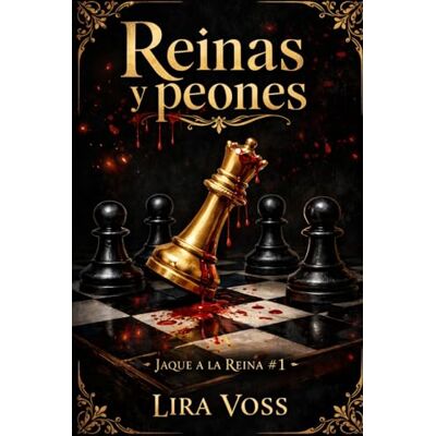 Voss Reinas y peones: Cuatro reyes. Una becada. Ninguna regla que no merezca ser rota. Voss Reinas y peones: Cuatro reyes. Una becada. Ninguna regla que no merezca ser rota.
