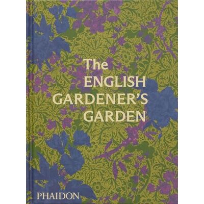 PHAIDON The English gardener's garden PHAIDON The English gardener's garden