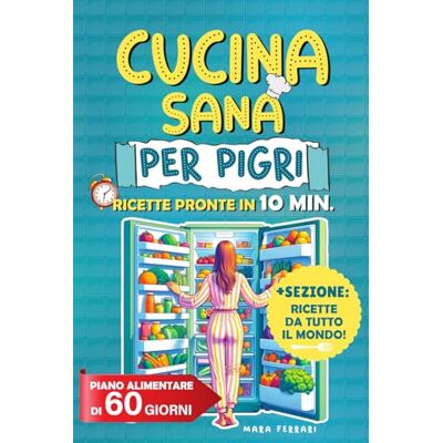 Acer Cucina Sana Per Pigri: 125 Ricette Innovative, Gustose e Facili da Preparare In 10 Minuti e Con Pochi Ingredienti. Include Piano Alimentare di 30 giorni e Sezione Specialità Internazionali Acer Cucina Sana Per Pigri: 125 Ricette Innovative, Gustose e Facili da Preparare In 10 Minuti e Con Pochi Ingredienti. Include Piano Alimentare di 30 giorni e Sezione Specialità Internazionali