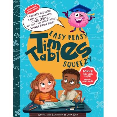 Nova, Julia Easy Peasy Times Tables Squeezy: An Innovative Memory Method That Makes Multiplication Stick for Kids Aged 7–11 Nova, Julia Easy Peasy Times Tables Squeezy: An Innovative Memory Method That Makes Multiplication Stick for Kids Aged 7–11