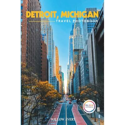 Avery Detroit, Michigan Travel Photobook: A Stunning Coffee Table Book of Iconic Places (Full-Color). Avery Detroit, Michigan Travel Photobook: A Stunning Coffee Table Book of Iconic Places (Full-Color).