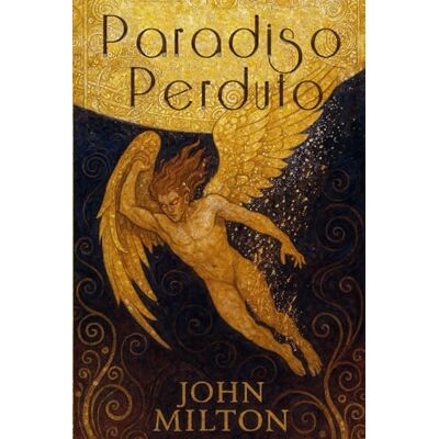 Paradiso Perduto di John Milton: L'Eterna Sfida tra Bene e Male tra Libero Arbitrio e Destino Paradiso Perduto di John Milton: L'Eterna Sfida tra Bene e Male tra Libero Arbitrio e Destino