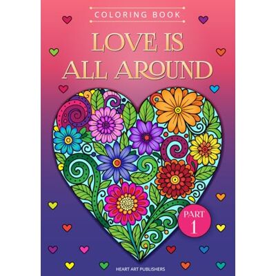 Love is all around. Coloring book: Part 1. Love is all around. Coloring book: Part 1.
