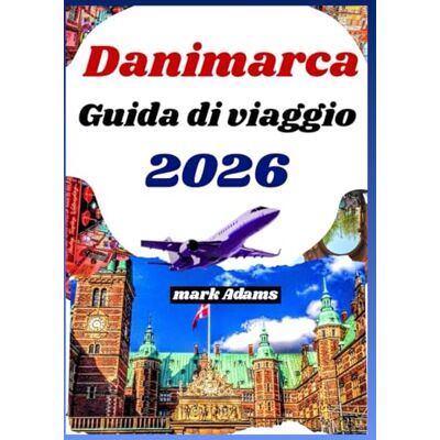 Damian, Smith p. DANIMARCA GUIDA DI VIAGGIO 2026: Esplora la città, la cultura costiera, i tesori nascosti e i consigli degli esperti nel nord Europa Damian, Smith p. DANIMARCA GUIDA DI VIAGGIO 2026: Esplora la città, la cultura costiera, i tesori nascosti e i consigli degli esperti nel nord Europa