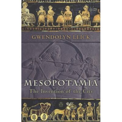 Penguin Mesopotamia: The Invention of the City Penguin Mesopotamia: The Invention of the City