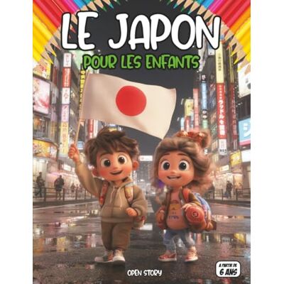 Open Story Le Japon pour les enfants: Un voyage fascinant entre traditions, nature, légendes et innovations modernes Open Story Le Japon pour les enfants: Un voyage fascinant entre traditions, nature, légendes et innovations modernes