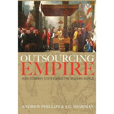 Philips Outsourcing Empire: How Company-States Made the Modern World Philips Outsourcing Empire: How Company-States Made the Modern World