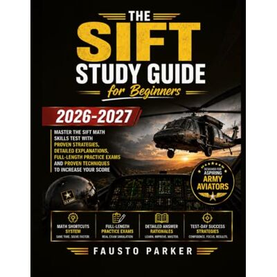 Parker THE SIFT STUDY GUIDE FOR BEGINNERS 2026 2027: Master the SIFT Exam with Practice Questions, Math Shortcuts, Detailed Explanations, Full-Length Practice Tests, and Proven Test-Taking Strategies. Parker THE SIFT STUDY GUIDE FOR BEGINNERS 2026 2027: Master the SIFT Exam with Practice Questions, Math Shortcuts, Detailed Explanations, Full-Length Practice Tests, and Proven Test-Taking Strategies.
