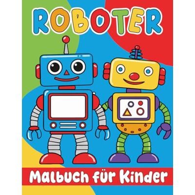 ART Roboter Malbuch: 30 einfache Ausmalbilder für Kinder ab 4 Jahren ART Roboter Malbuch: 30 einfache Ausmalbilder für Kinder ab 4 Jahren