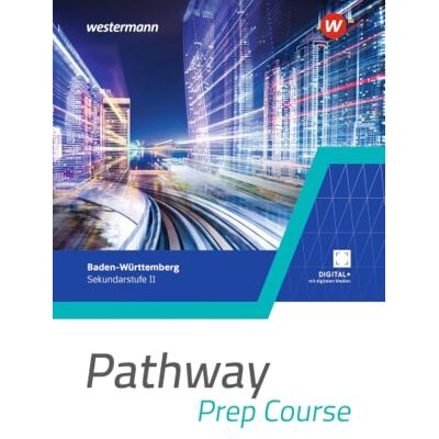 Westermann Pathway Prep Course. Schulbuch. Einführungsphase. Für Baden-Württemberg: Ausgabe 2025 Westermann Pathway Prep Course. Schulbuch. Einführungsphase. Für Baden-Württemberg: Ausgabe 2025